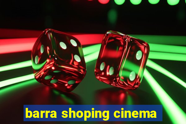 barra shoping cinema