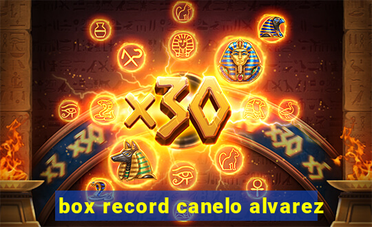 box record canelo alvarez