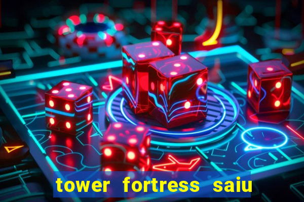 tower fortress saiu da play store