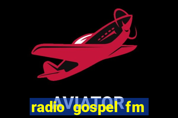 radio gospel fm salvador bahia