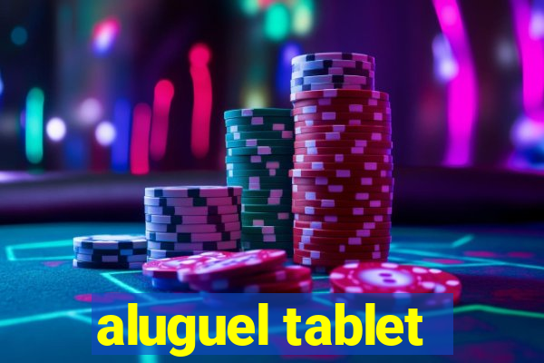 aluguel tablet