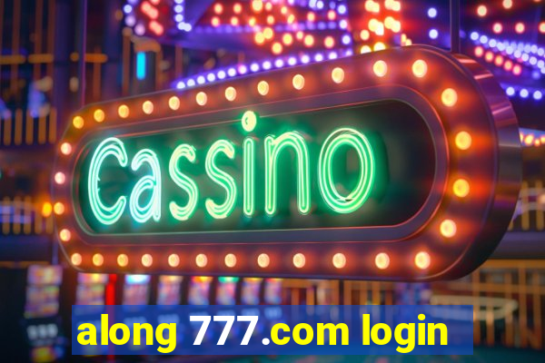 along 777.com login