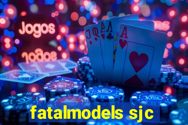 fatalmodels sjc