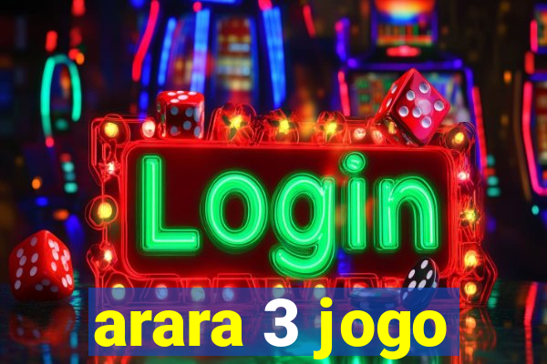 arara 3 jogo