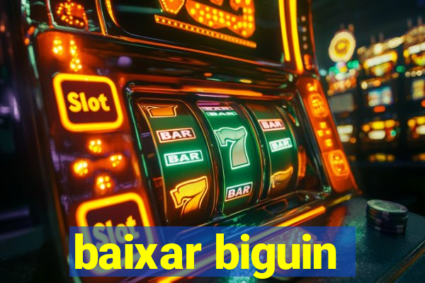 baixar biguin