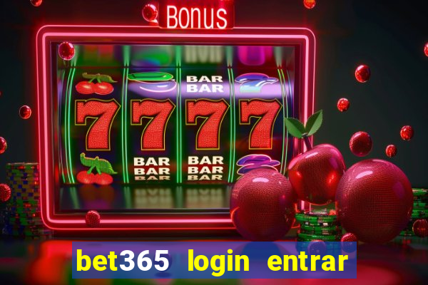 bet365 login entrar agora direto