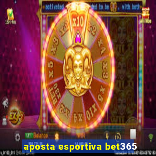 aposta esportiva bet365