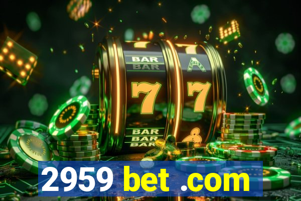 2959 bet .com