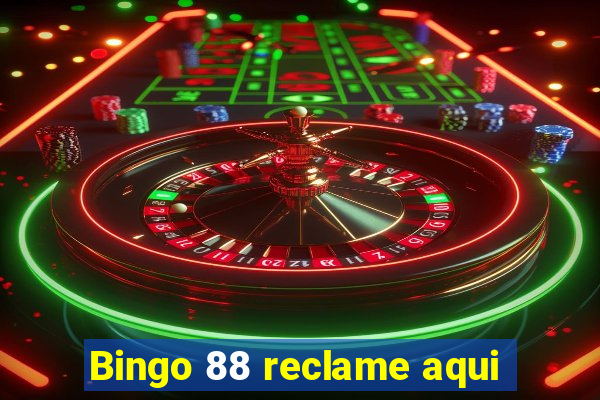 Bingo 88 reclame aqui