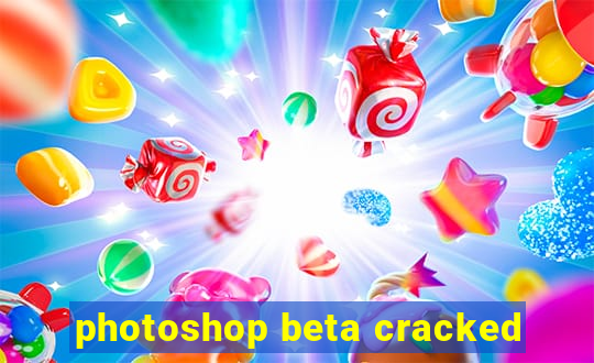 photoshop beta cracked