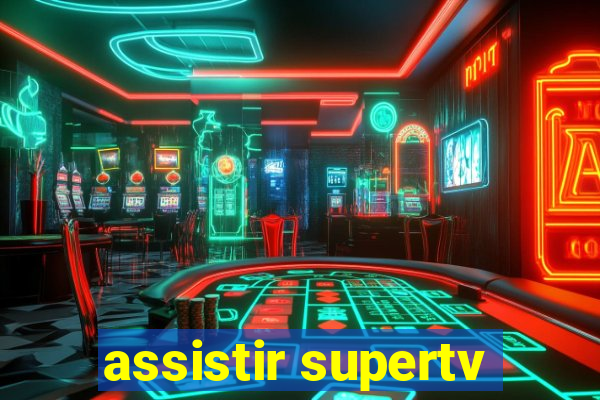 assistir supertv