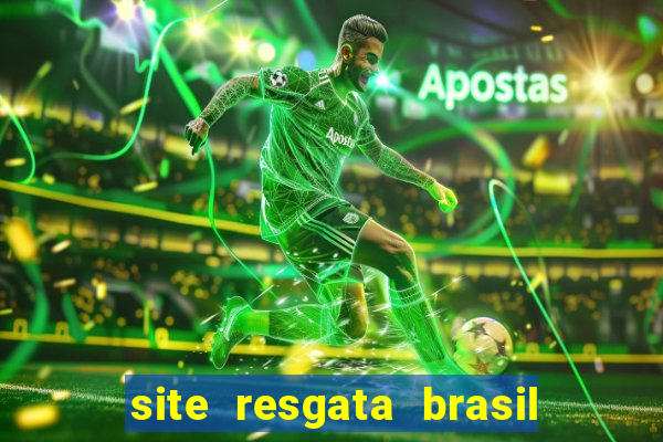 site resgata brasil é confiável