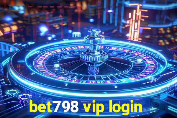 bet798 vip login