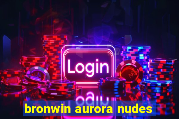 bronwin aurora nudes