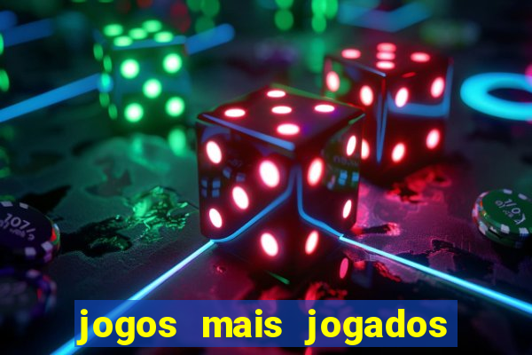 jogos mais jogados do mundo de todos os tempos