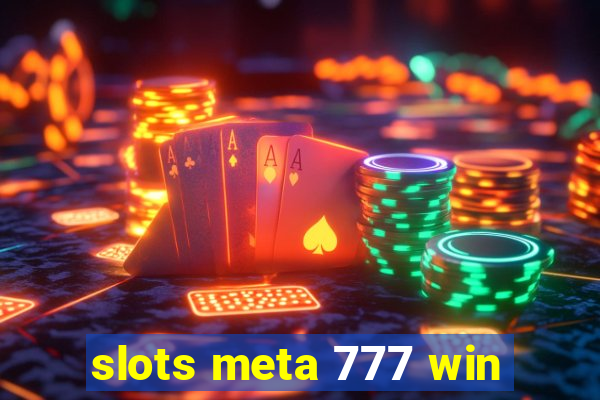 slots meta 777 win