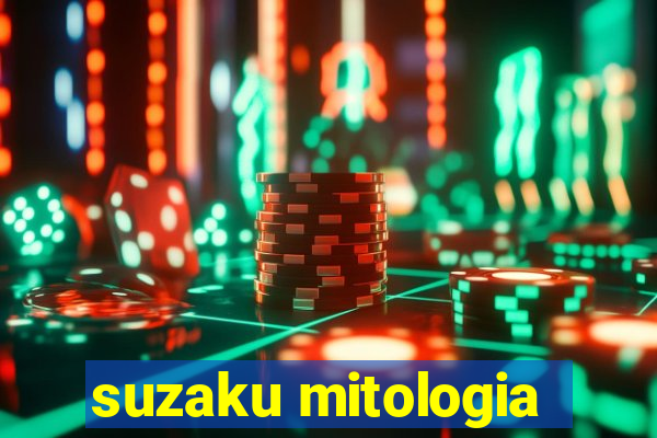 suzaku mitologia