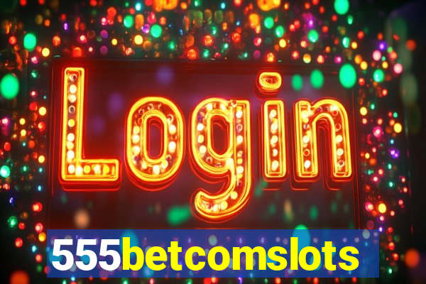 555betcomslots