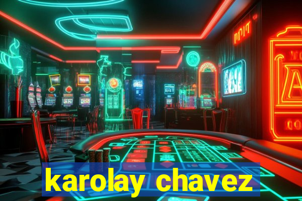 karolay chavez