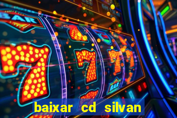 baixar cd silvan santos 茅 hoje