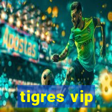 tigres vip