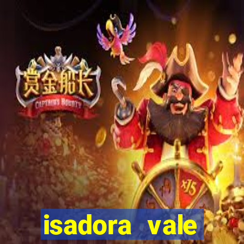 isadora vale reclame aqui