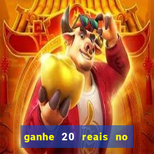 ganhe 20 reais no cadastro bet