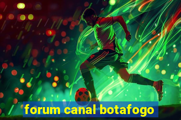 forum canal botafogo