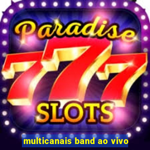 multicanais band ao vivo