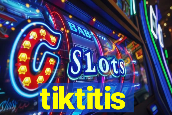 tiktitis