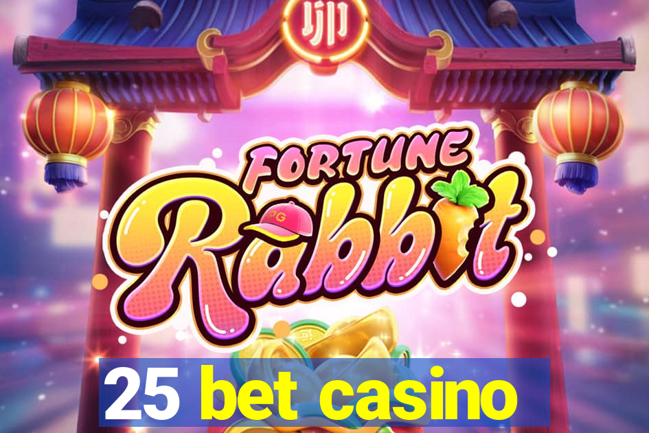 25 bet casino