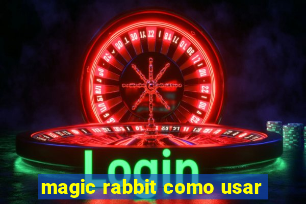 magic rabbit como usar