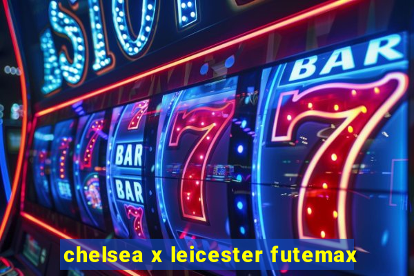 chelsea x leicester futemax