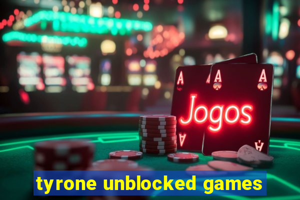 tyrone unblocked games