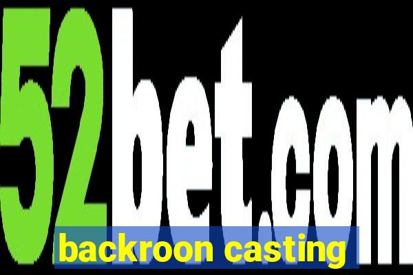 backroon casting