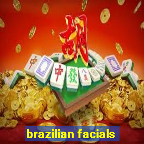 brazilian facials