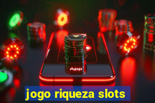 jogo riqueza slots