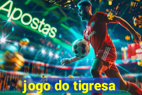 jogo do tigresa