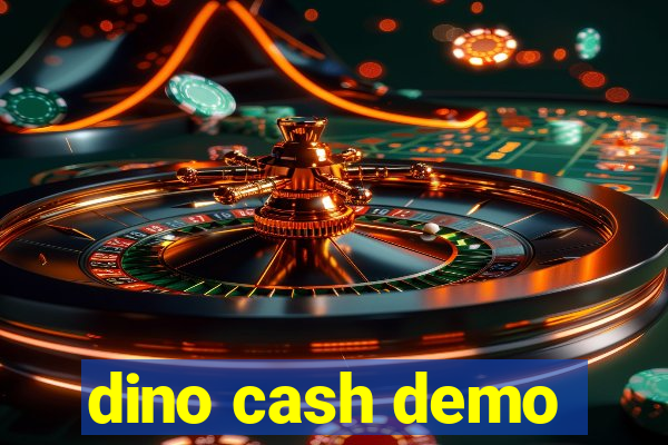 dino cash demo