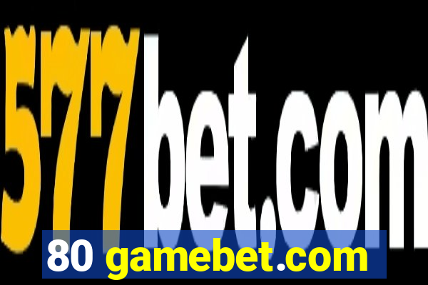 80 gamebet.com