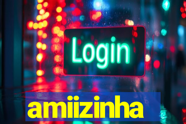 amiizinha