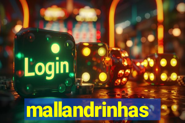 mallandrinhas