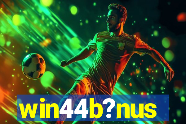 win44b?nus