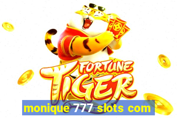 monique 777 slots com