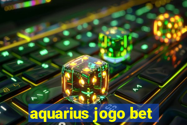 aquarius jogo bet