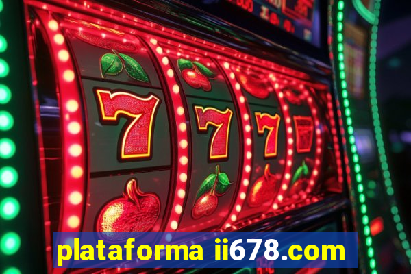 plataforma ii678.com