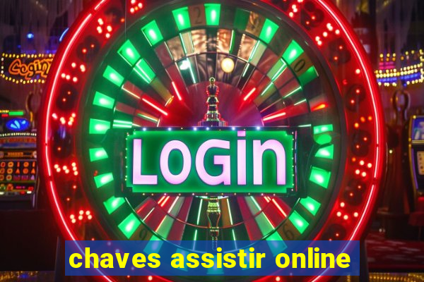 chaves assistir online