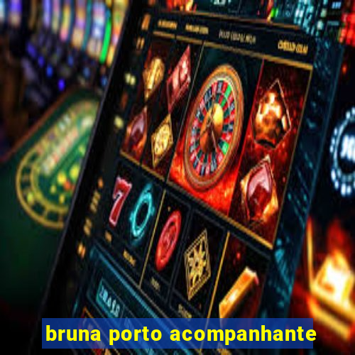 bruna porto acompanhante