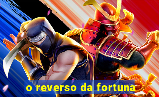 o reverso da fortuna