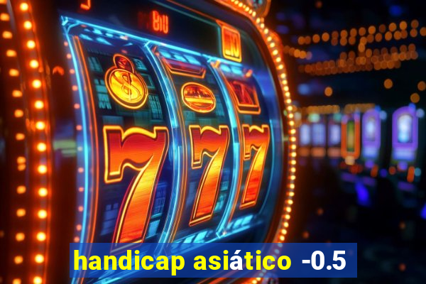 handicap asiático -0.5